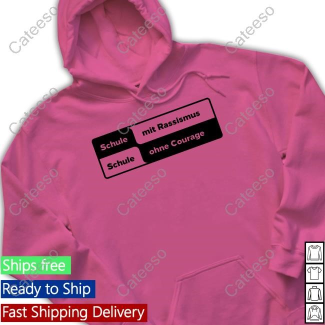 https://oratee.com/campaign/schule-mit-rassismus-schule-ohne-courage-t-shirt-hoodie-tank-top-sweater-and-long-sleeve-t-shirt