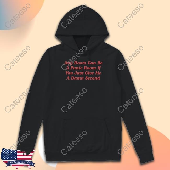 Deluludesigns Any Room Can Be A Panic Room If You Just Give Me A Damn Second Tee