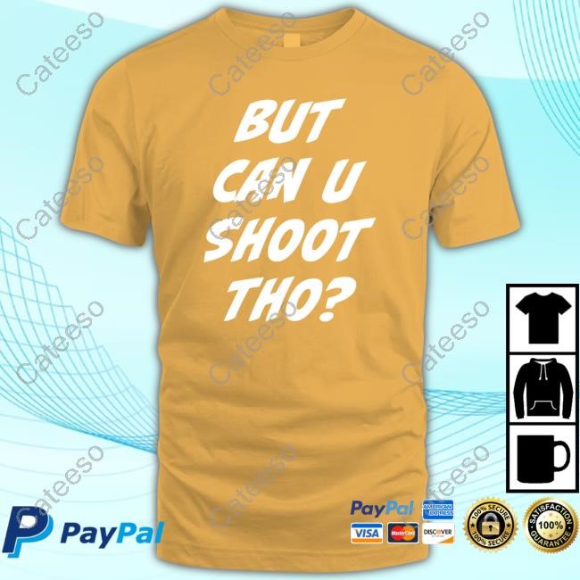 But Can U Shoot Tho Tee
