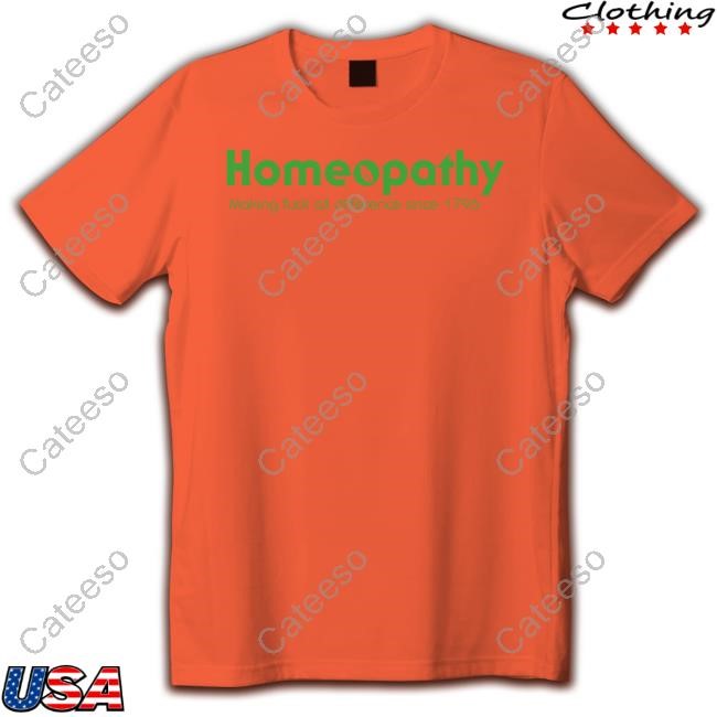 https://oratee.com/campaign/homeopathy-making-fuck-all-difference-since-1796-t-shirt