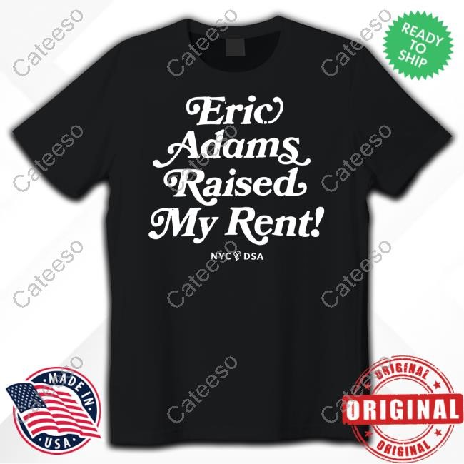 Jeff Coltin Eric Adams Raised My Rent New Shirt