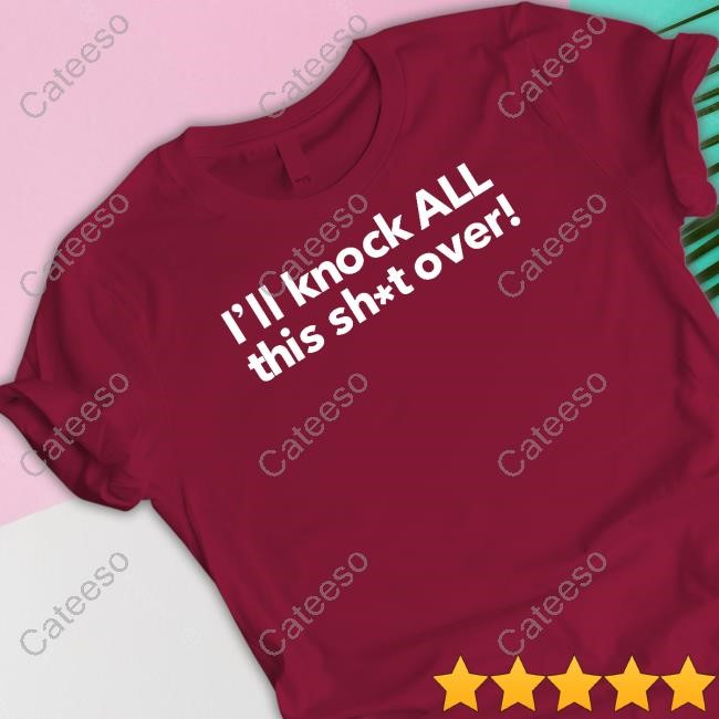 https://ladutee.com/campaign/ill-knock-all-this-shit-over-tee