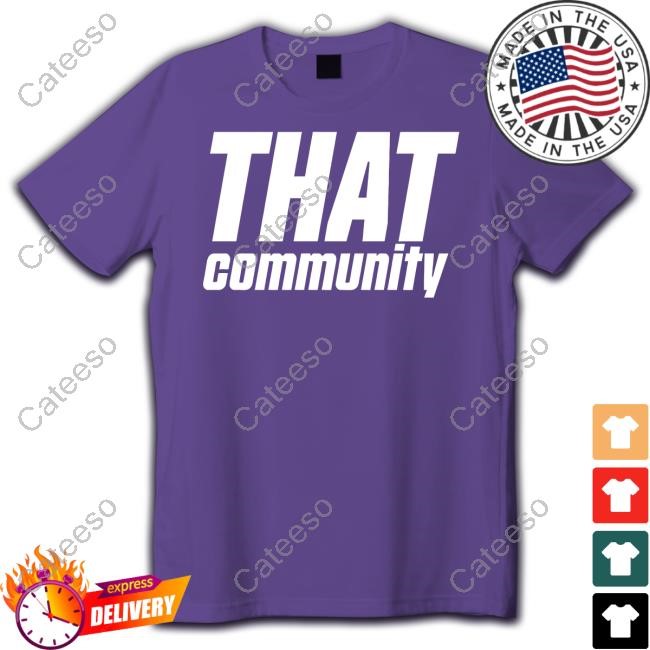 Tommiimichelle Store That Community Shirt