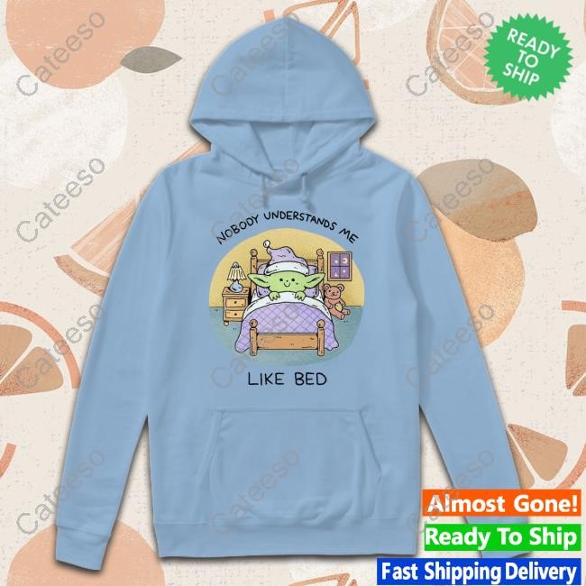 Nobody Understands Me Like Bed Hoodie