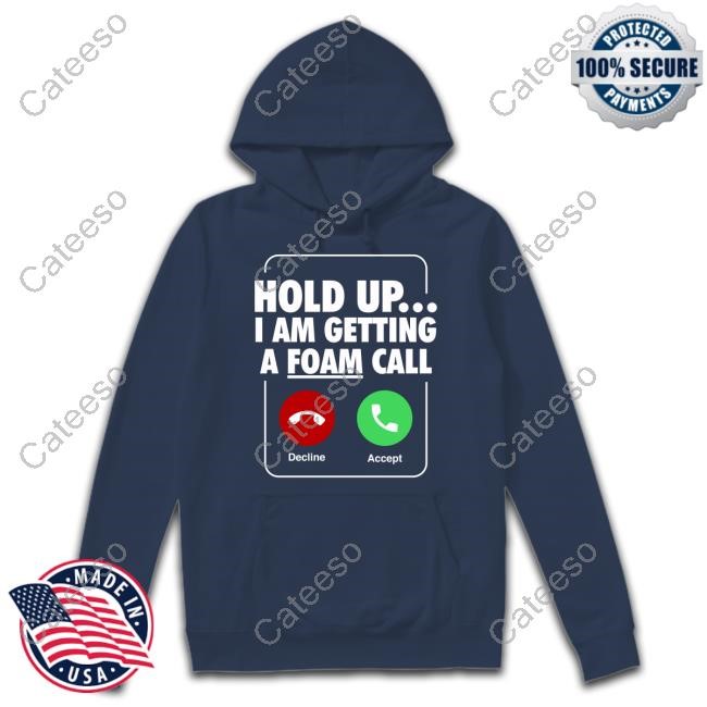 G-Wiz Wearing Hold Up I Am Getting A Foam Call Hoodie