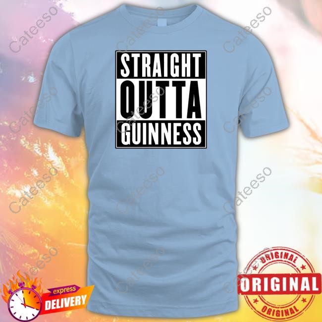 Middle Class Fancy Straight Outta Guinness Shirts