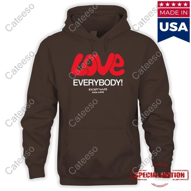 Love Everybody Except Nazis Fuck Nazis Crewneck Sweatshirt