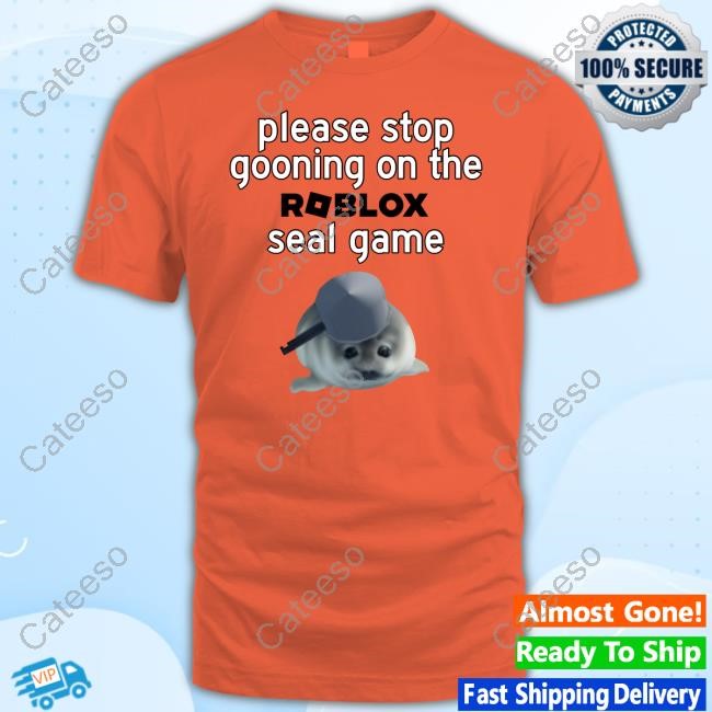 Histri0ph0ca Please Stop Gooning On The Roblox Seal Game New Shirt