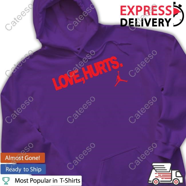 Love Hurts Jordan Funny Shirt Jalen Hurts Wearing