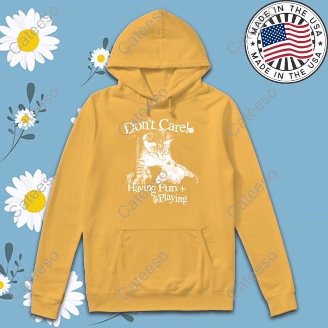 Limted Don't Care Having Fun Playing Shirt