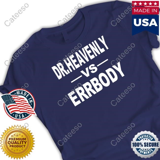 Dr. Heavenly Vs Errbody T-Shirt
