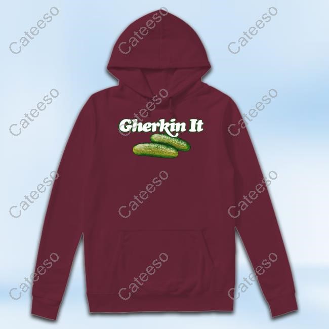 Gherkin It Hoodie