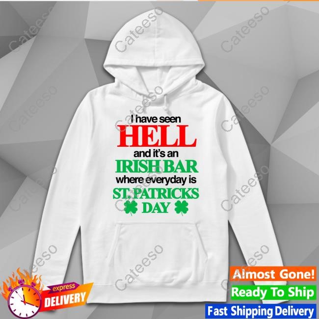 https://studioclothingstore.com/campaign/theclassyshirts-i-have-seen-hell-and-its-an-irish-bar-where-everyday-is-st-patricks-day-tee