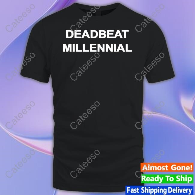 Deadbeat Millennial Shirt