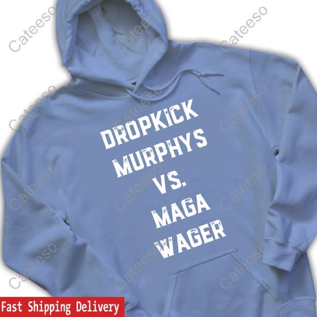Dropkick Murphys Vs. Maga Wager Tee