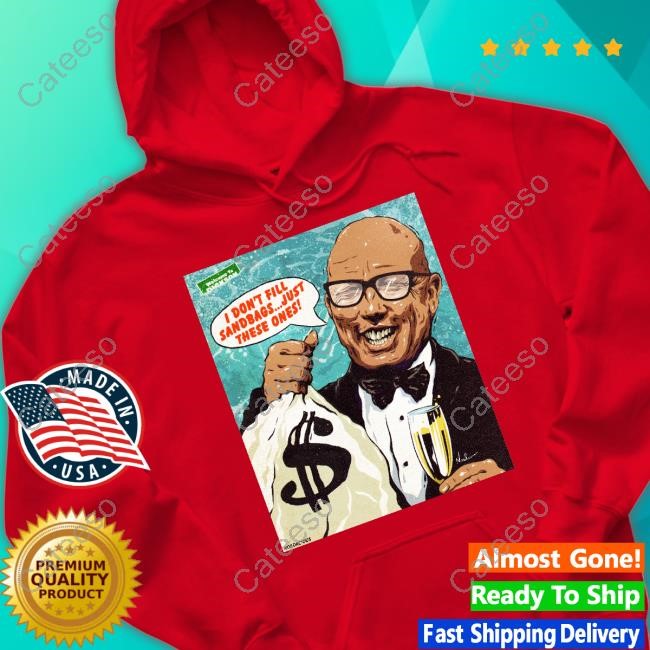 Nordacious Welcome To Dickson I Don't Fill Sandbags Just These Ones Tee Shirt