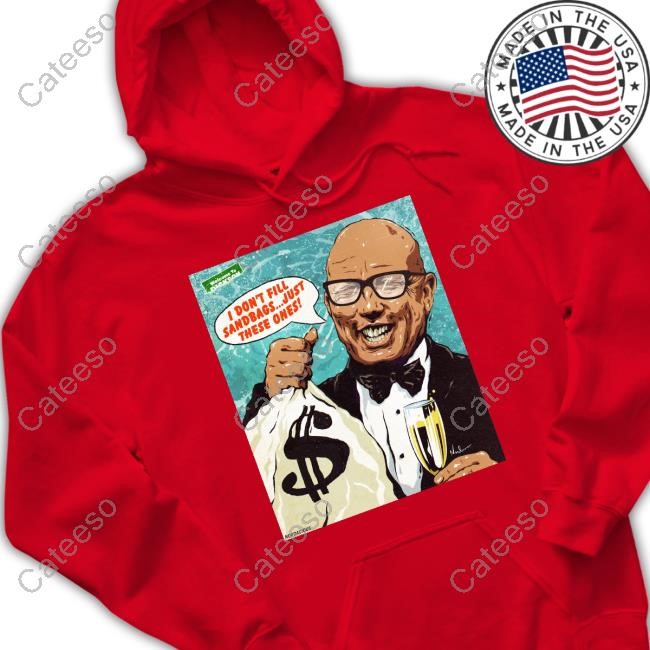 I Don't Fill Sandbags Just These Ones T-Shirt