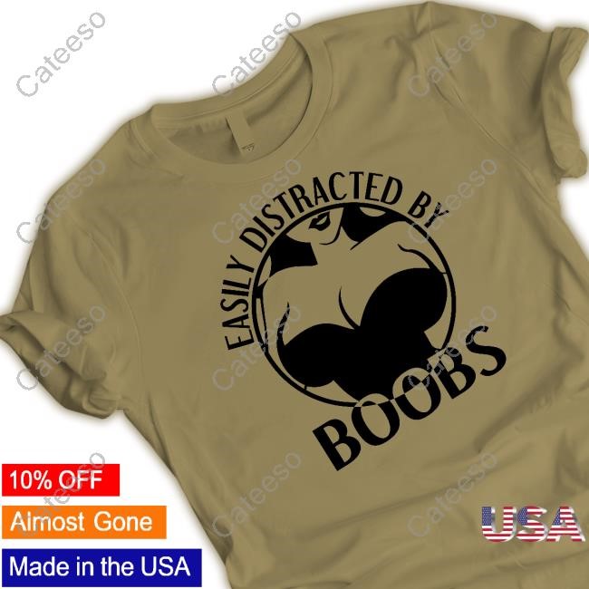Easily Distracted By Boobs Sweatshirt