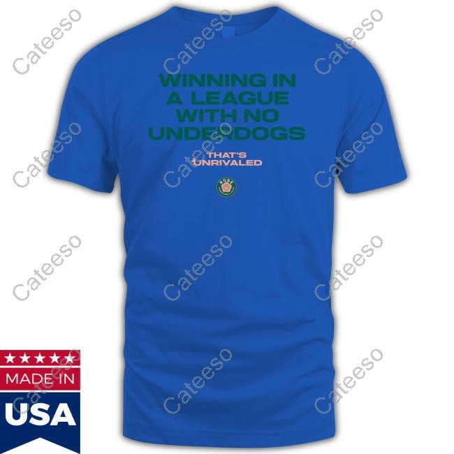 Unrivaled Basketball Winning In A League With No Underdogs Shirts