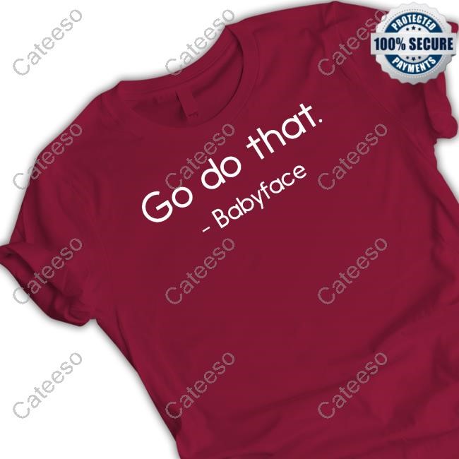 https://teetotus.com/campaign/shirt-go-do-that-babyface