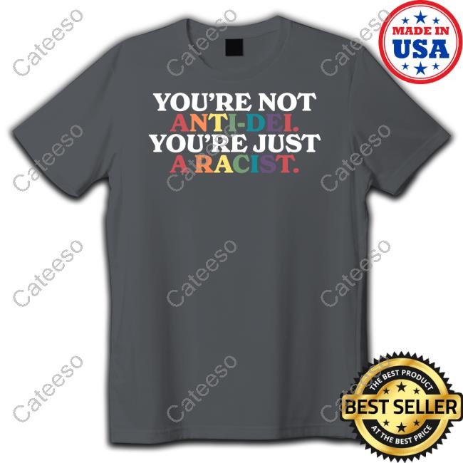 You're Not Anti-Dei You're Just A Racist Long Sleeve T Shirt