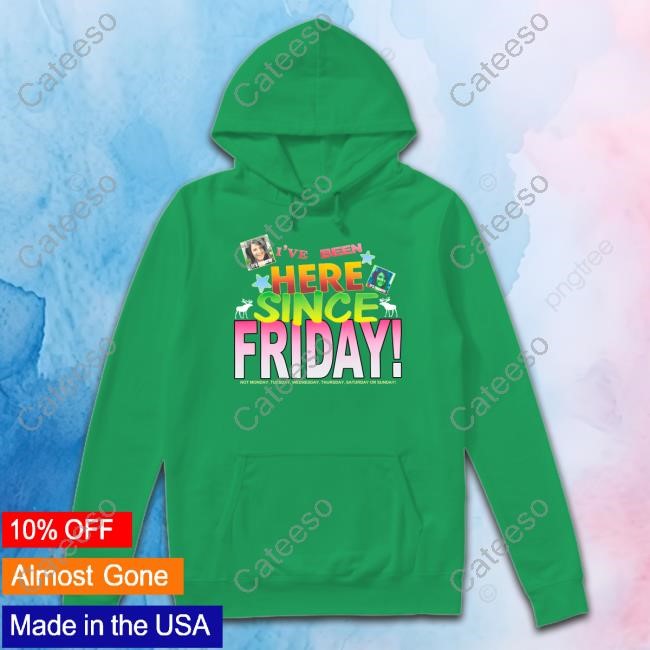 https://ficotee.com/campaign/ive-been-here-since-friday-hoodie