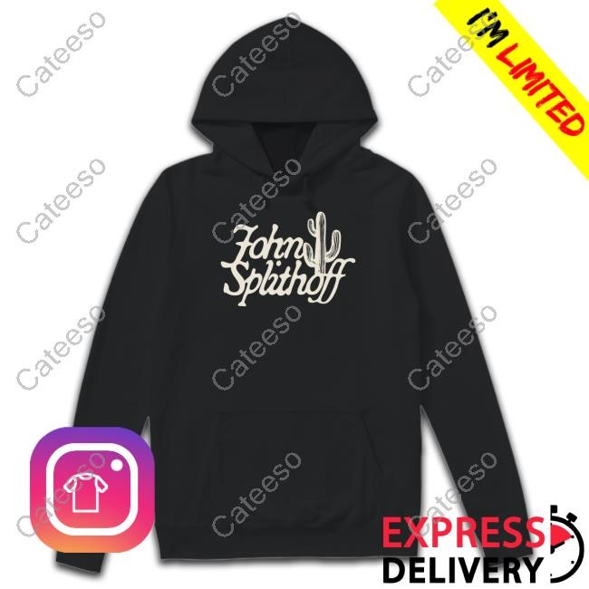 Johnsplithoff John Splithoff Cactus T-Shirt, Hoodie, Tank Top, Sweater And Long Sleeve T-Shirt