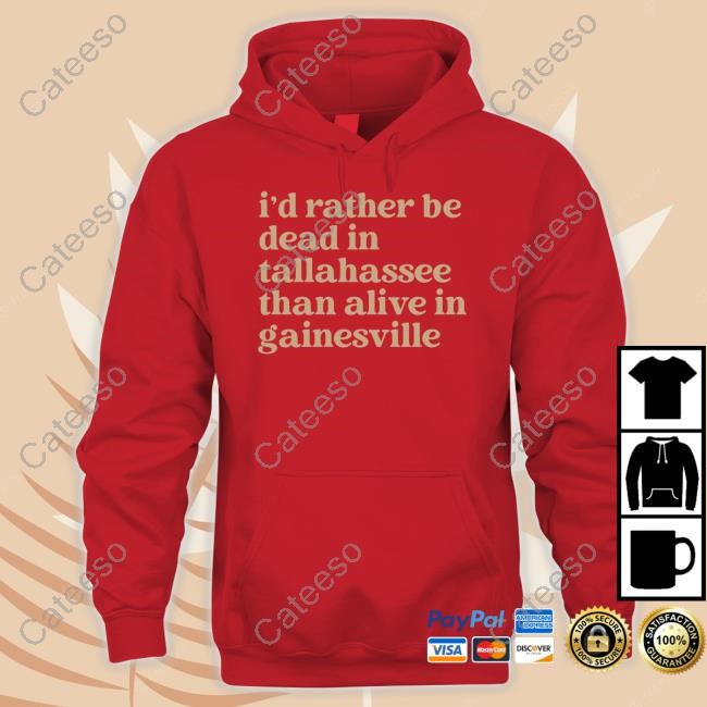 Bryant I'd Rather Be Dead In Tallahassee Than Alive In Gainesville Tee