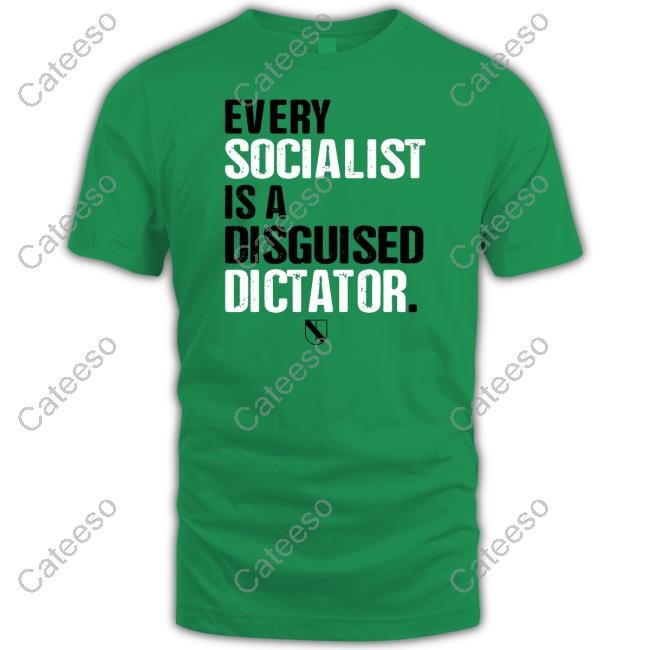 Every Socialist Is A Disguised Dictator Tee