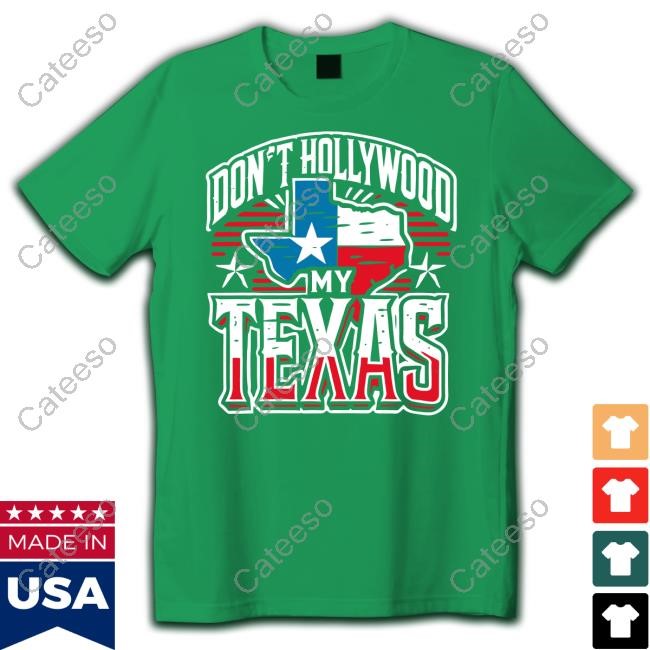 Brian Harrison Don't Hollywood My Texas Tee Shirt
