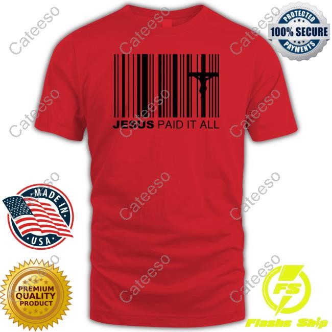 Jesus Paid It All Tee Shirt