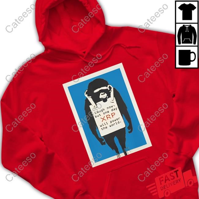 Xrp Monkey Laugh Now, But One Day Xrp Will Power The World Sweatshirt