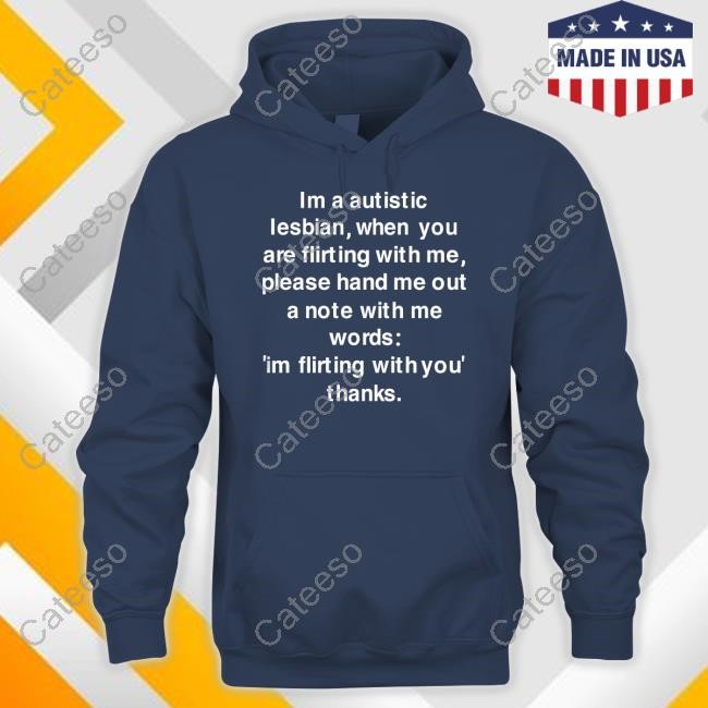 Actuallesbians Im A Autistic Lesbian When You Are Flirting With Me Shirt