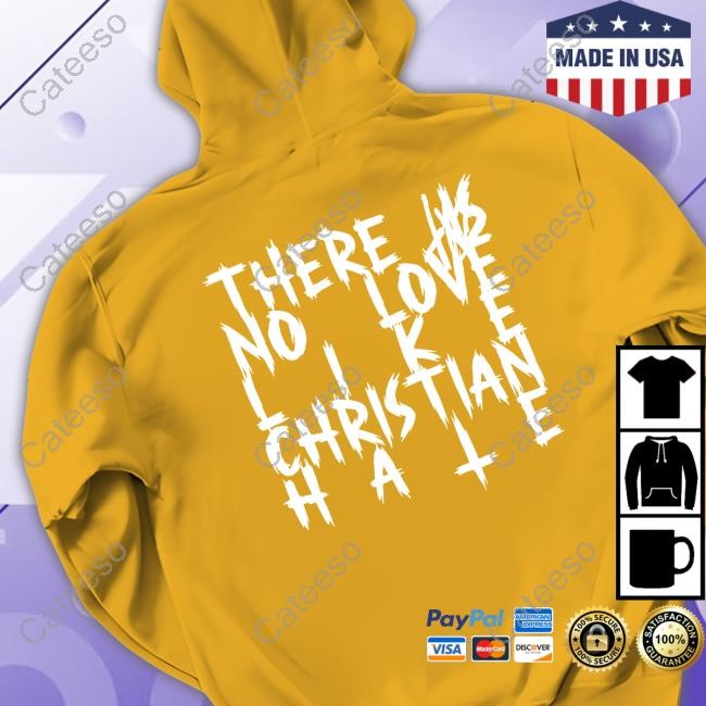 Tx2 There Is No Love Like Christian Hale T-Shirt