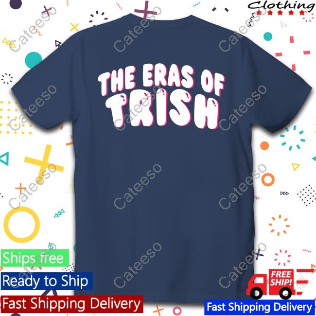 Bubbly The Eras Of Trish Shirt, Hoodie, Sweatshirt