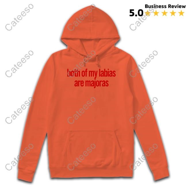 Both Of My Labias Are Majoras Shirt