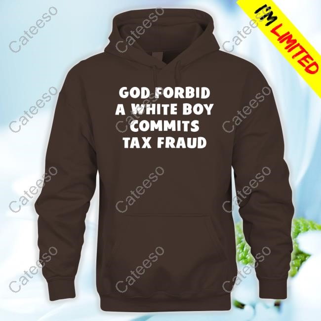 https://studioclothingstore.com/campaign/gotfunny-god-forbid-a-white-boy-commits-tax-fraud-tee