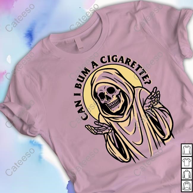 Shitheadsteve The Grim Reaper Can I Bum A Cigarette T-Shirt