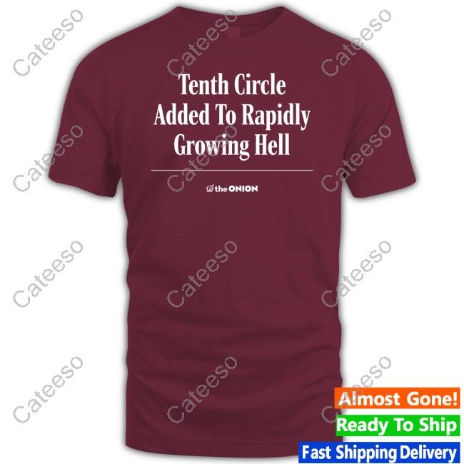 Tenth Circle Added To Rapidly Growing Hell T-Shirt The Onion Store
