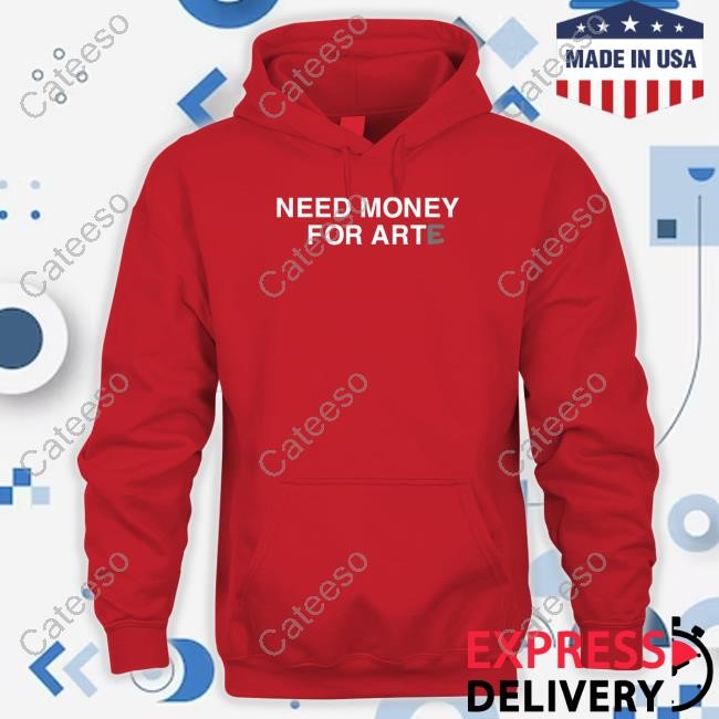Need Money For Arte Hoodie