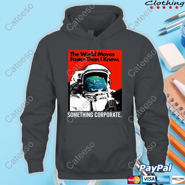 Amnthewilderness The World Moves Faster Than I Knew Something Corporate Shirt