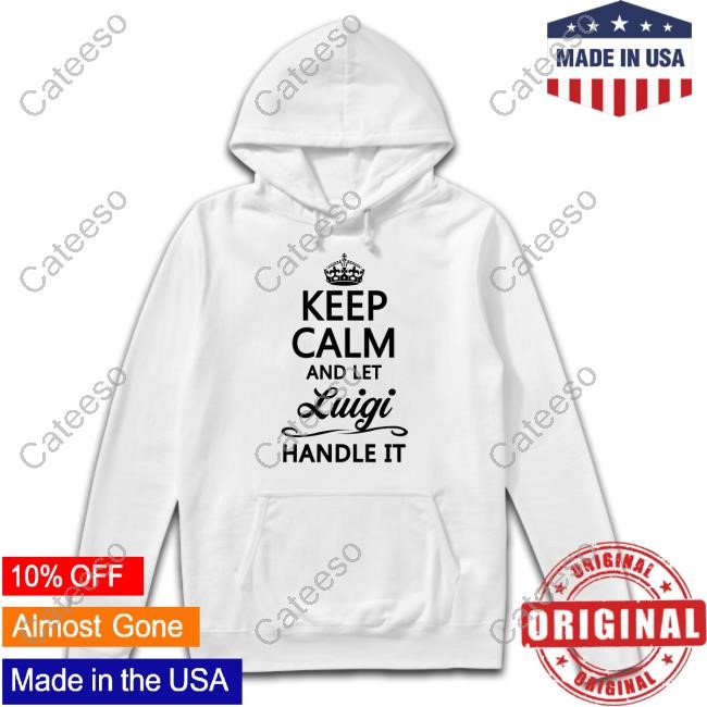 Keep Calm And Let Luigi Handle It T Shirt