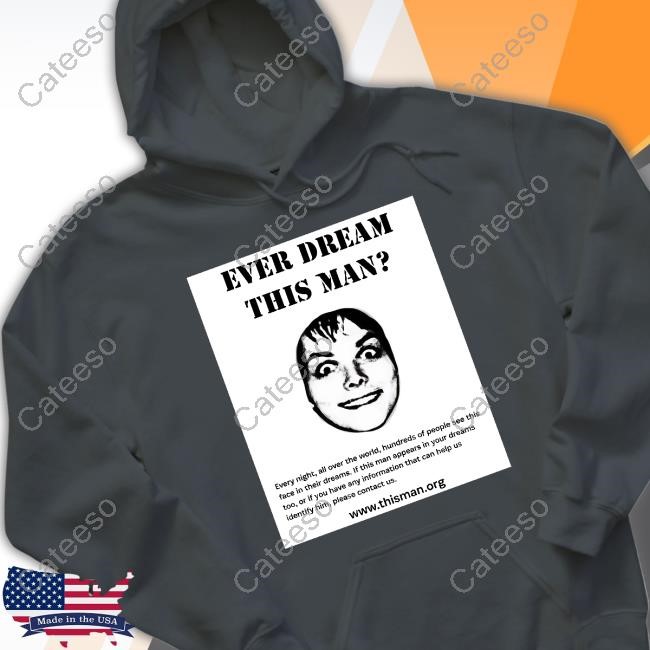 https://teeshirtcool.com/campaign/ever-dream-this-man-every-night-all-over-the-world-hundreds-of-people-see-this-face-in-their-dreams