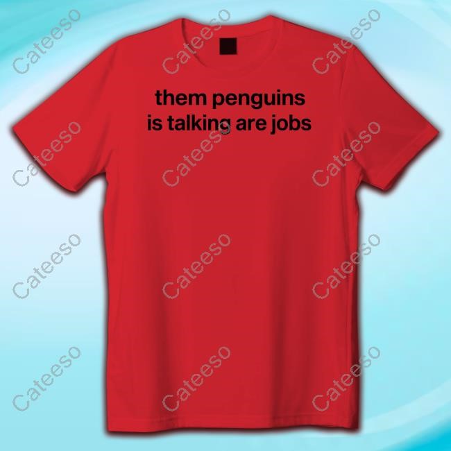 Them Penguins Is Taking Are Jobs Long Sleeve T Shirt