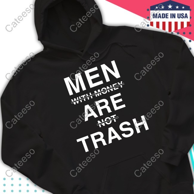 Men With Money Are Not Trash Hoodie Ebuka Wearing Men With Money Are Not Trash Hoodie Ebuka Wearing